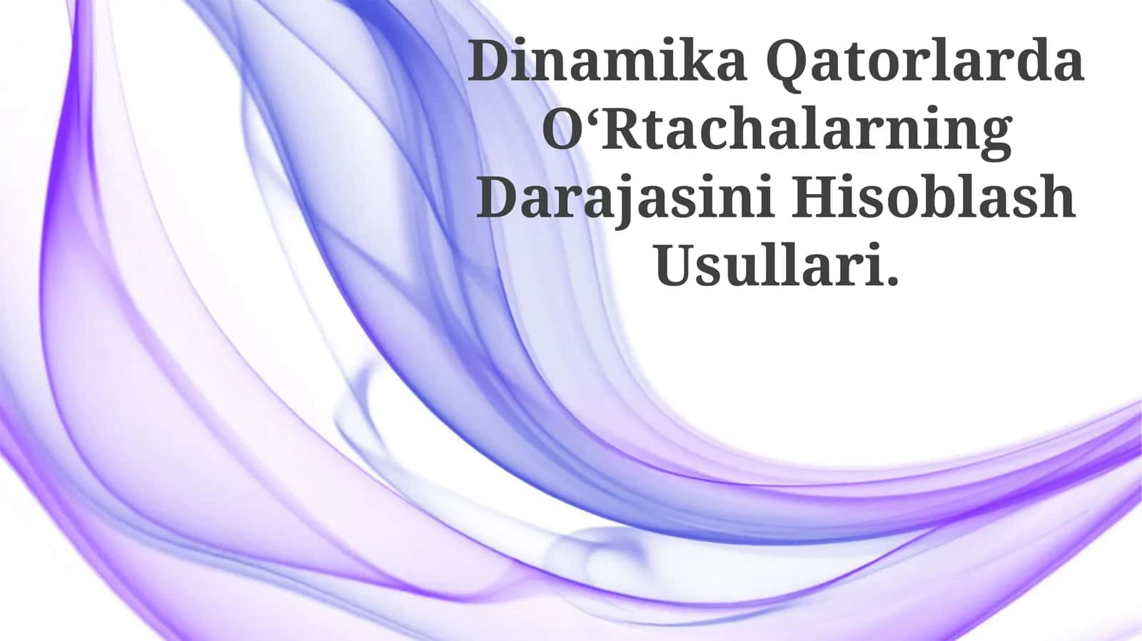 Dinamika Qatorlarda O‘Rtachalarning Darajasini Hisoblash Usullari