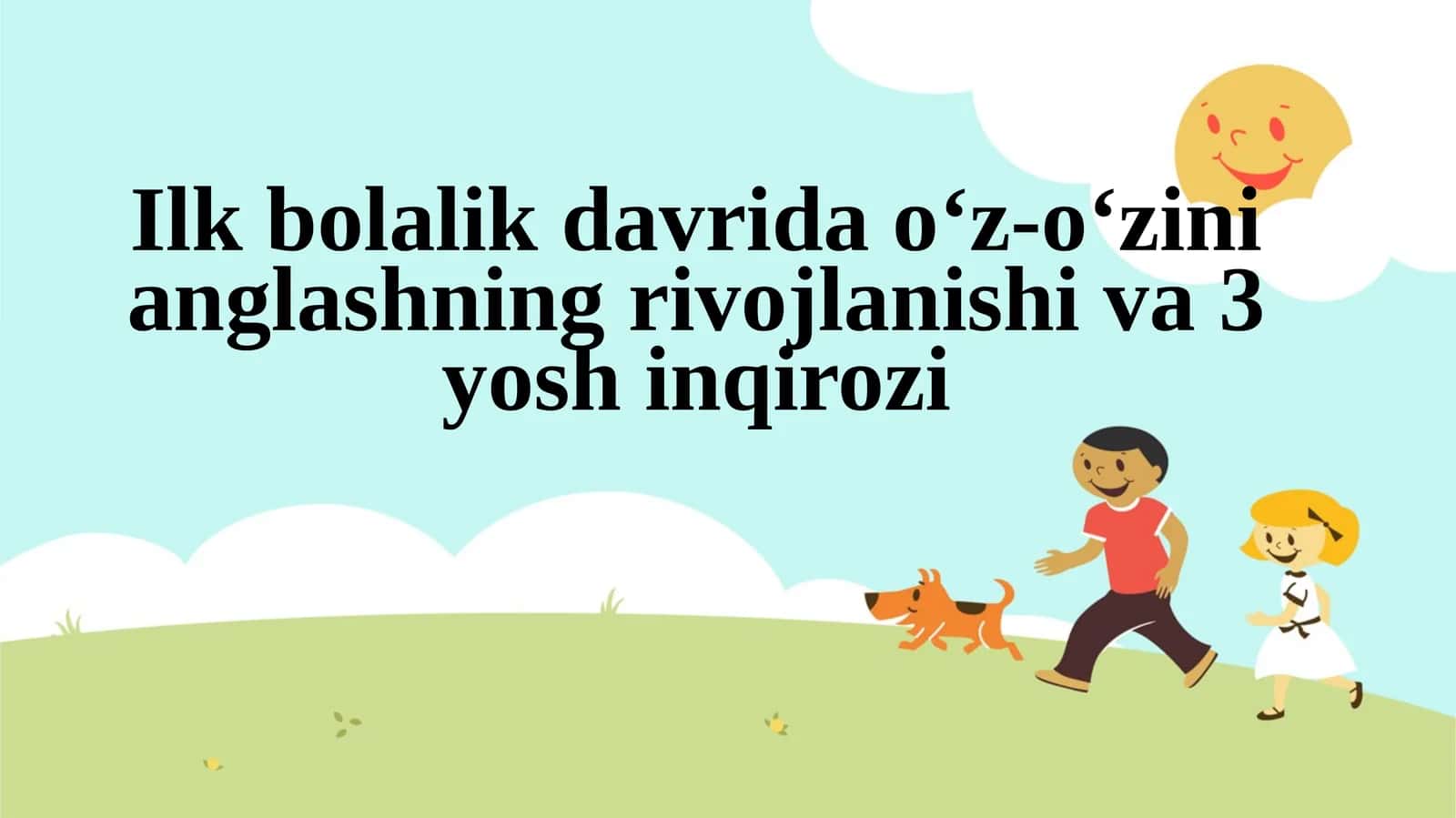 Ilk bolalik davrida o‘z-o‘zini anglashning rivojlanishi va 3 yosh inqirozi.