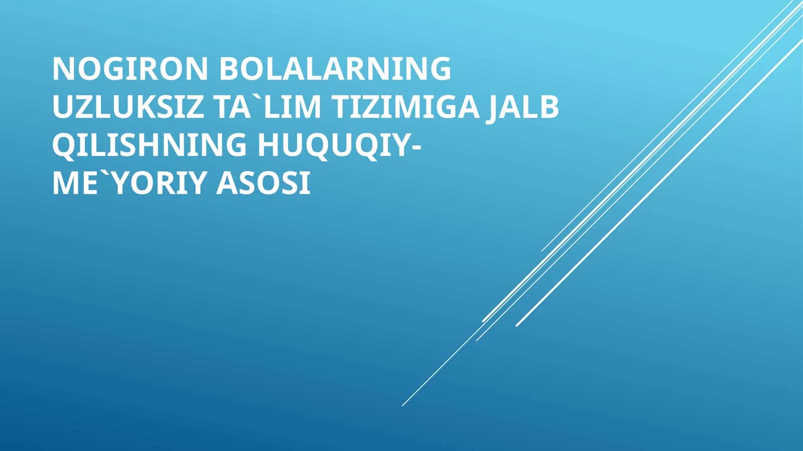 Nogiron bolalarning uzluksiz ta'lim tizimiga jalb qilishning huquqiy-me'yoriy asosi