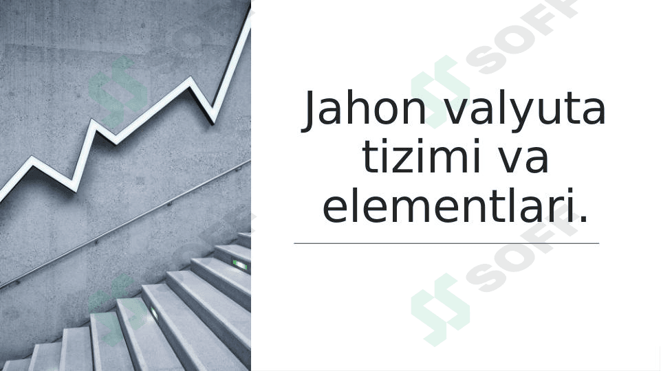 Jahon valyuta tizimi va elementlari.