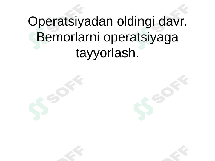 Operatsiyadan oldingi davr. Bemorlarni operatsiyaga tayyorlash.