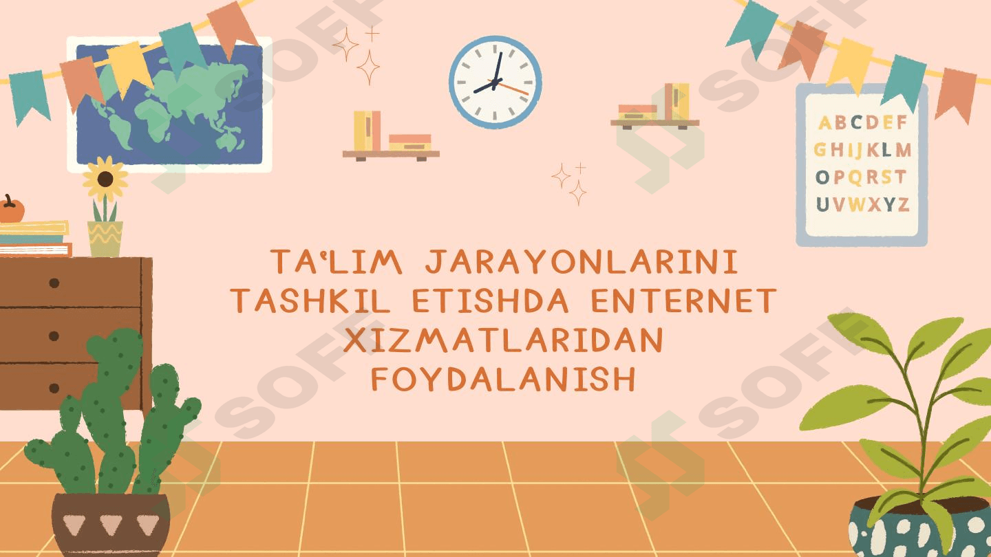 TA'LIM JARAYONLARINI TASHKIL ETISHDA ENTERNET XIZMATLARIDAN FOYDALANISH