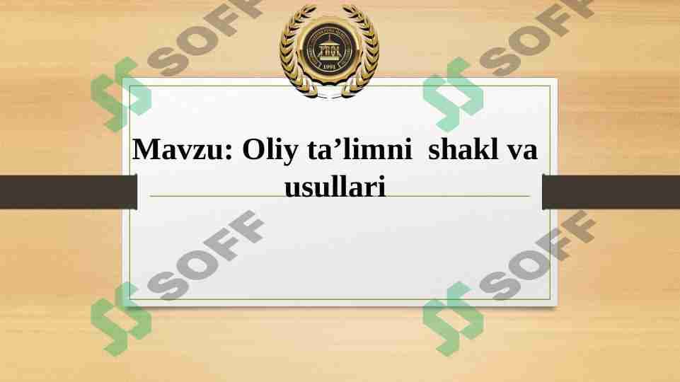 Oliy ta’limningOliy ta’limni  shakl va usullari shakl va usullari