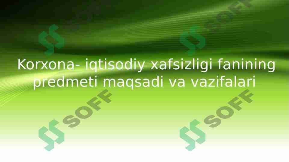 Korxona- iqtisodiy xafsizligi fanining predmeti maqsadi va vazifalari