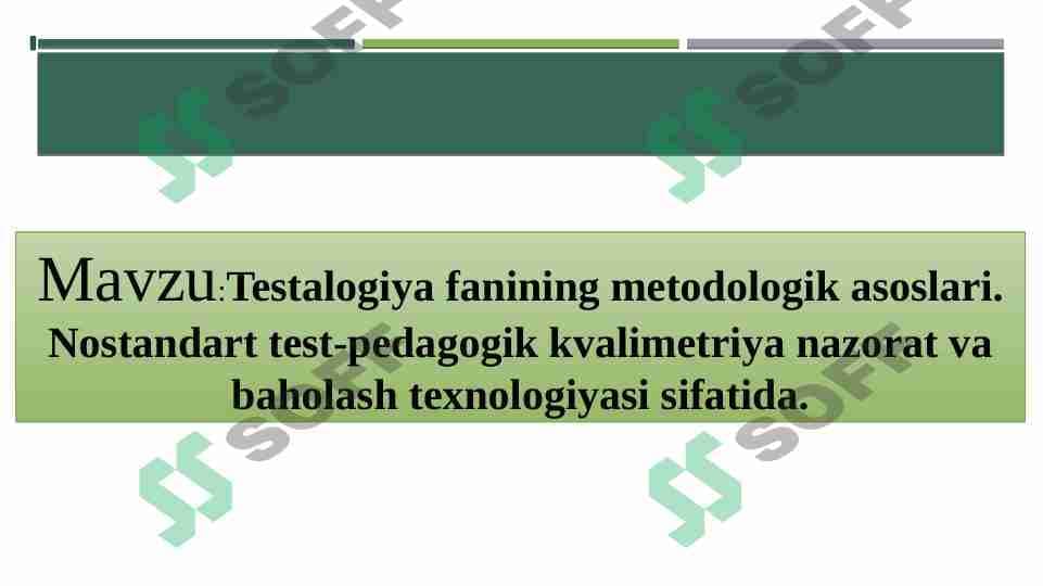 Testalogiya fanining metodologik asoslari. Nostandart test-pedagogik kvalimetriya nazorat va baholash texnologiyasi sifatida