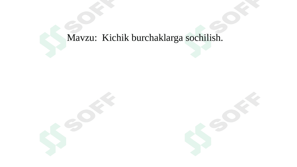 Kichik burchaklarga sochilish.