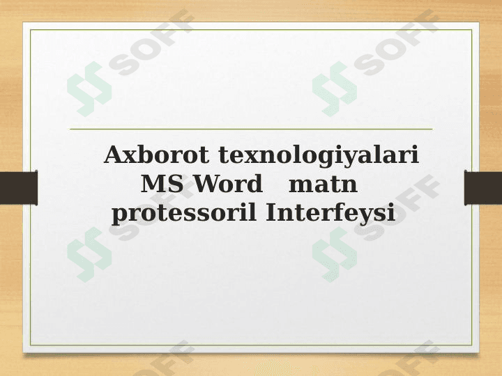 Axborot texnologiyalari. MS Word   matn  protessoril Interfeysi
