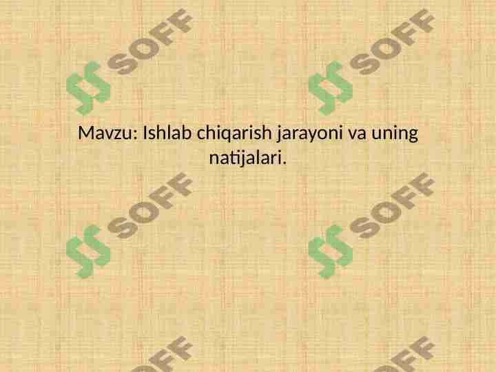 Ishlab chiqarish jarayoni va uning natijalari