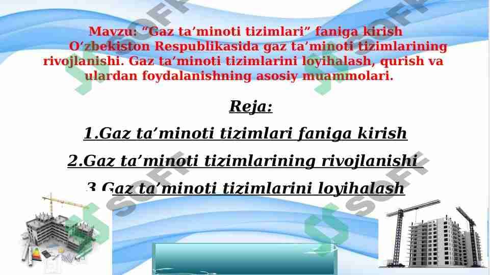 “Gaz ta’minoti tizimlari” faniga kirish        O‘zbekiston Respublikasida gaz ta’minoti tizimlarining rivojlanishi. Gaz ta’minoti tizimlarini loyihalash, qurish va ulardan foydalanishning asosiy muammolari.
