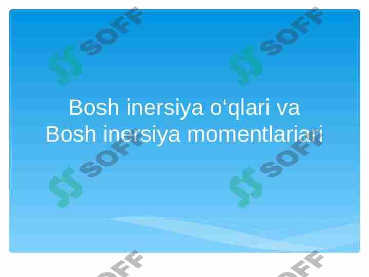 Bosh inersiya o‘qlari va Bosh inersiya momentlariari