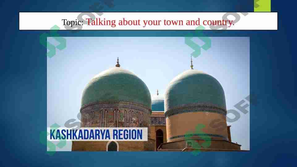 Talking about your town and country. Sizning shahringiz va mamlakatingiz haqida gapiring. Qashqadaryo