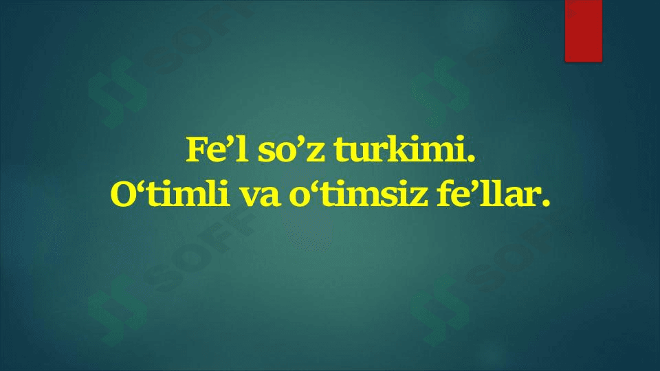 Fe'l so’z turkimi. O'timli va o'timsiz fe'llar