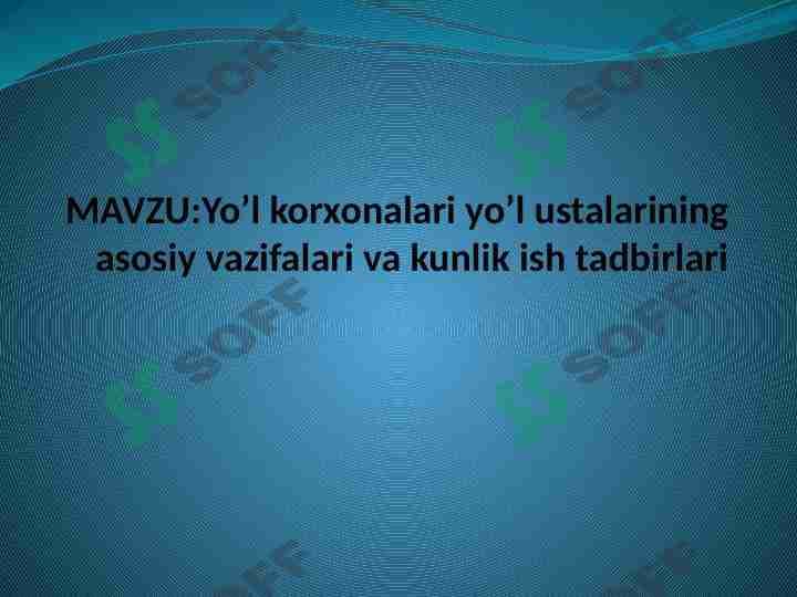 Yo’l korxonalari yo’l ustalarining asosiy vazifalari va kunlik ish tadbirlari