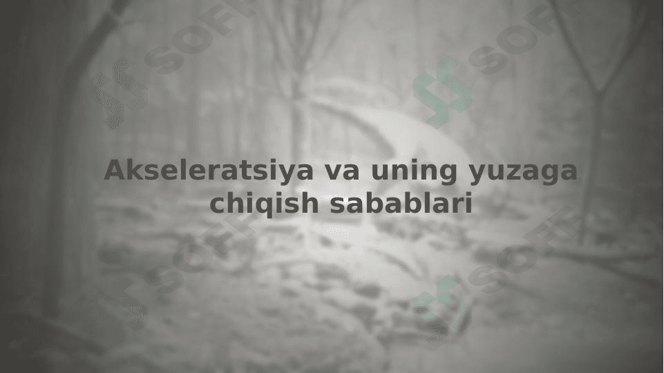 Akseleratsiya va uning yuzaga chiqish sabablari