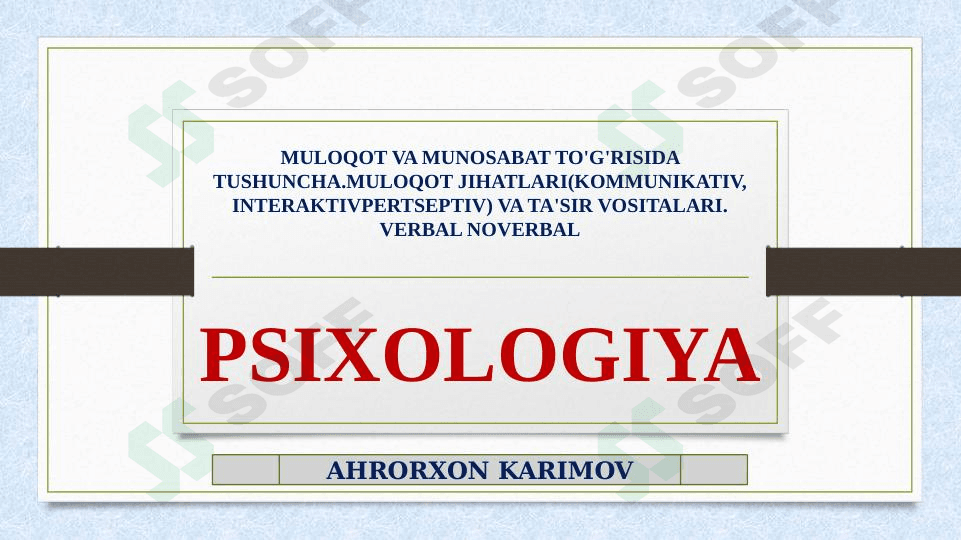 MULOQOT VA MUNOSABAT TO'G'RISIDA TUSHUNCHA.MULOQOT JIHATLARI(KOMMUNIKATIV, INTERAKTIVPERTSEPTIV) VA TA'SIR VOSITALARI. VERBAL NOVERBAL
