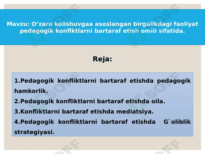 O’zaro kelishuvgaa asoslangan birgalikdagi faoliyat pedagogik konflktlarni bartaraf etish omili sifatida.