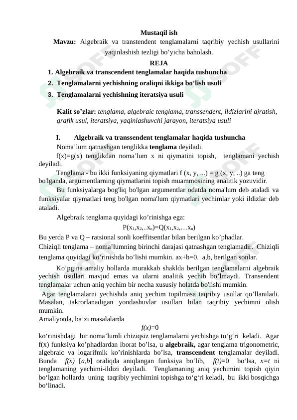 Algebraik va transtendent tenglamalarni taqribiy yechish usullarini yaqinlashish tezligi bo’yicha baholash.