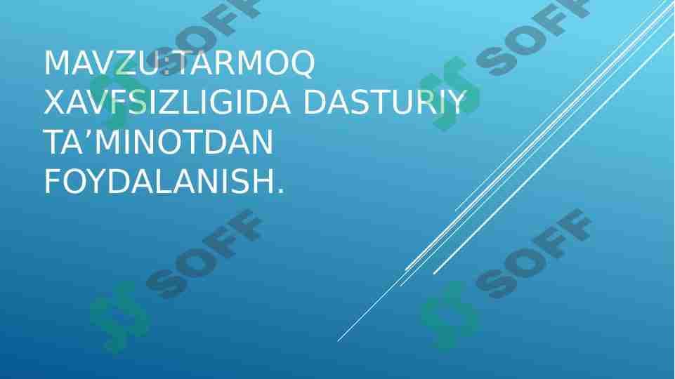 Tarmoq xavfsizligida dasturiy ta’minotdan foydalanish.