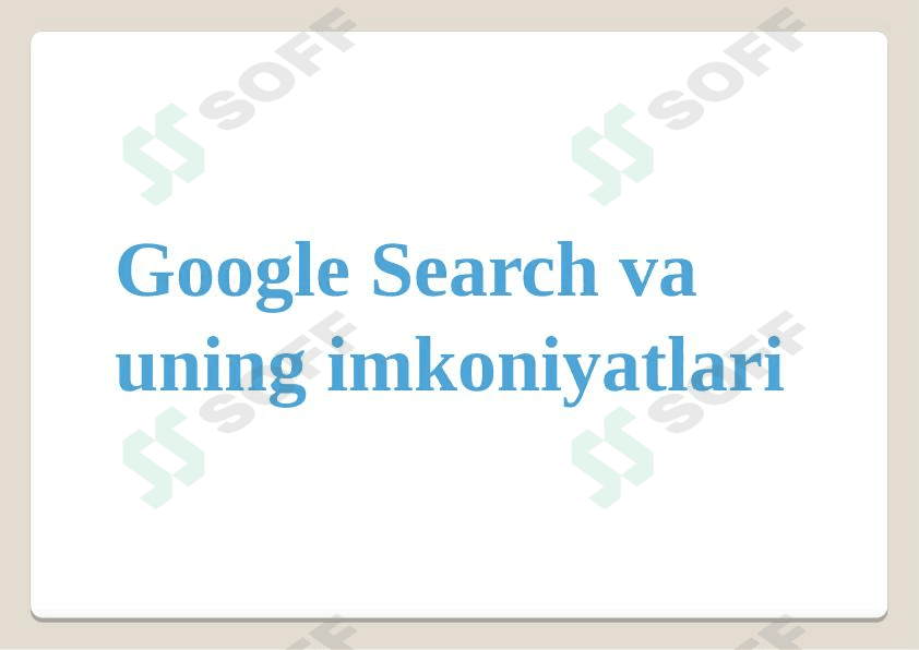 Google Search va uning imkoniyatlari