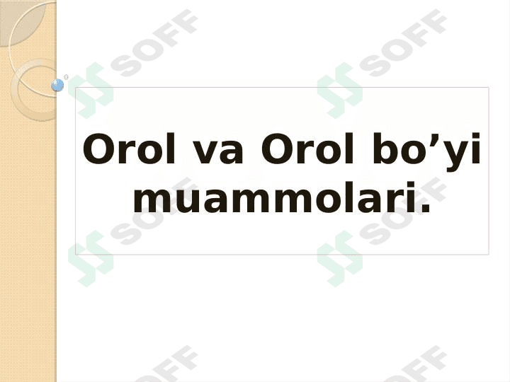 Orol va Orol bo'yi muammolari