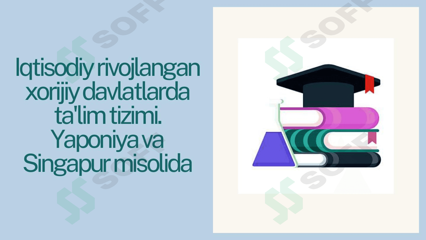 Iqtisodiy rivojlangan xorijiy davlatlarda ta'lim tizimi. Yaponiya va Singapur misolida