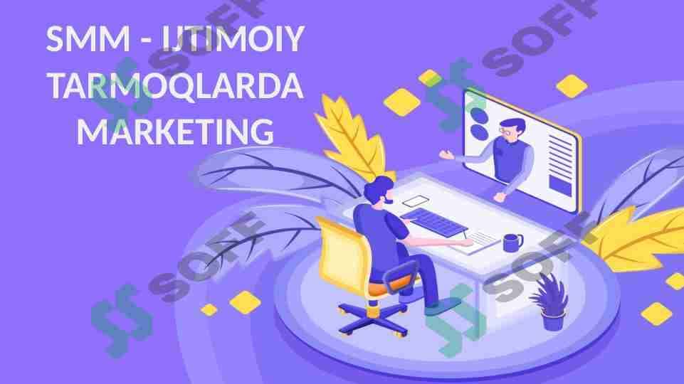 SMM - IJTIMOIY TARMOQLARDA MARKETING