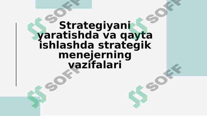 Strategiyani yaratishda va qayta ishlashda strategik menejerning vazifalari