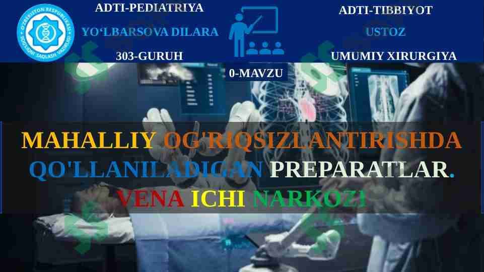 MAHALLIY OG'RIQSIZLANTIRISHDA QO'LLANILADIGAN PREPARATLAR. VENA ICHI NARKOZI