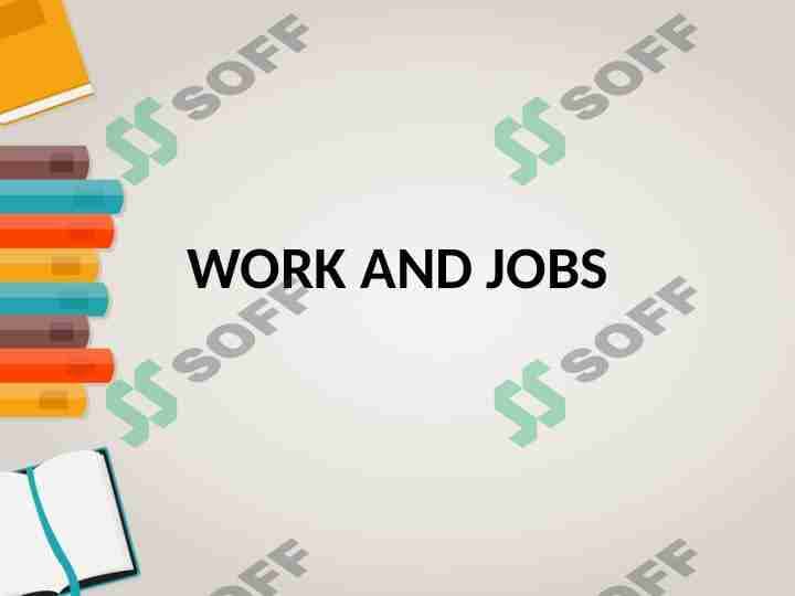 WORK AND JOBS