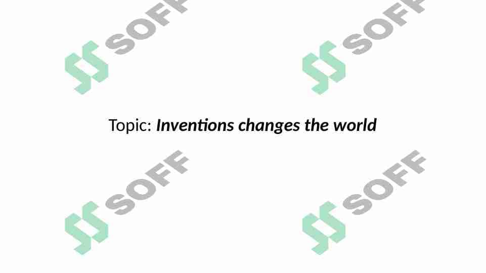 Inventions changes the world. Ixtirolar dunyoni o'zgartiradi