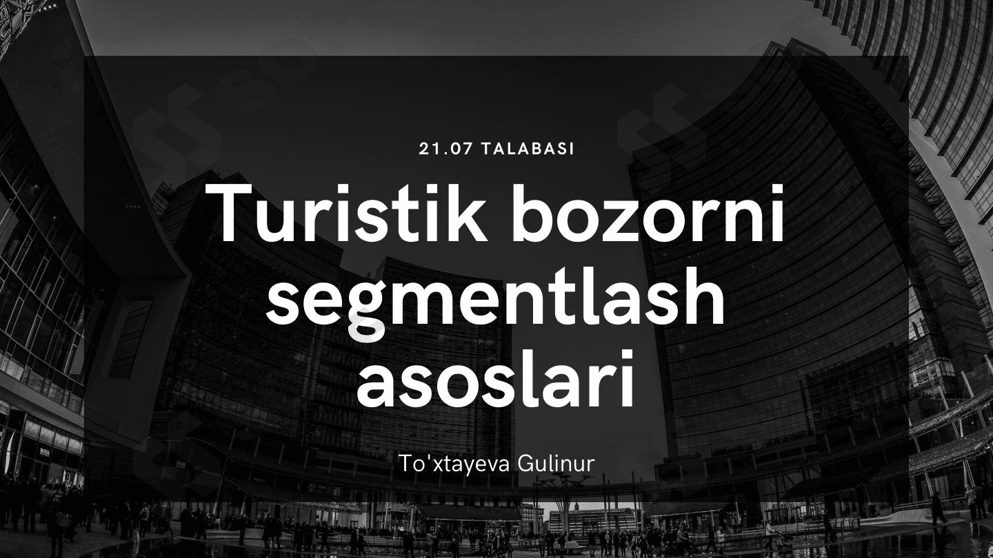 Turizm bozorini segmentlash asoslari