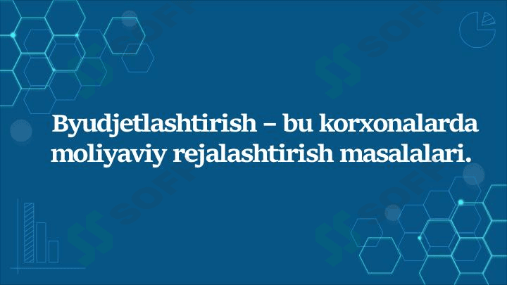 Byudjetlashtirish – bu korxonalarda  moliyaviy rejalashtirish masalalari