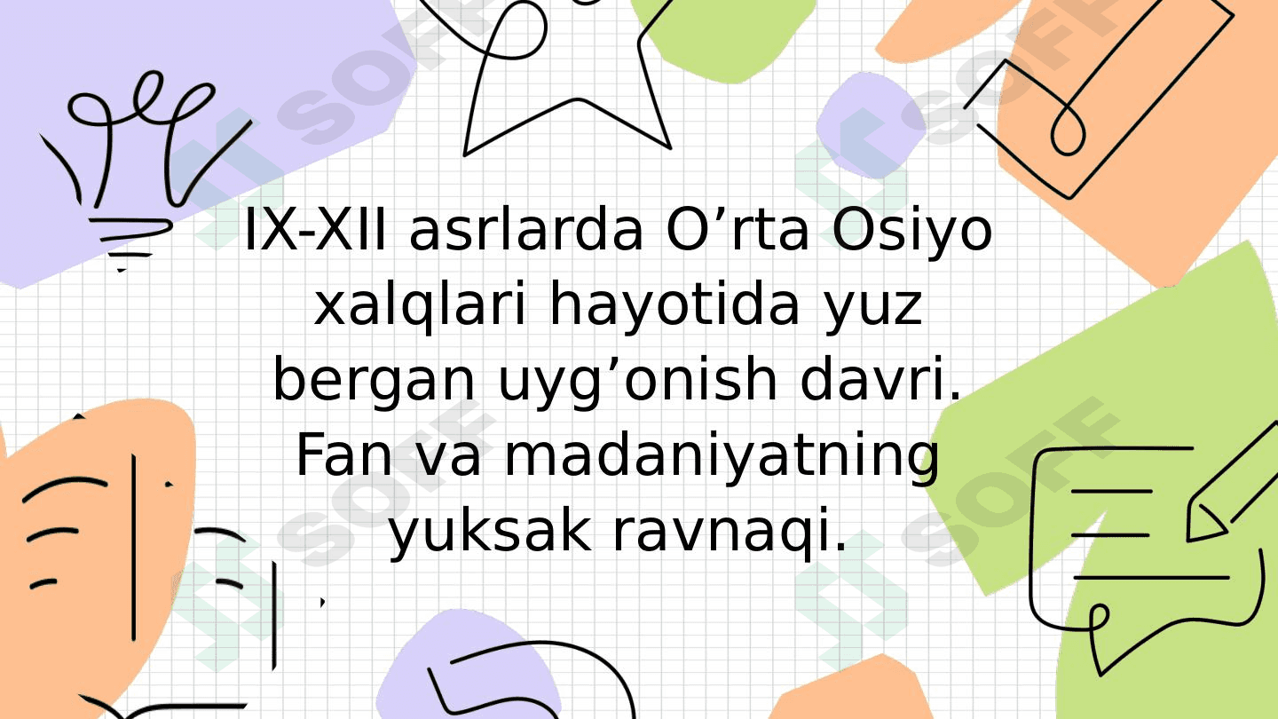 IX-XII asrlarda O’rta Osiyo xalqlari hayotida yuz bergan uyg’onish davri. Fan va madaniyatning yuksak ravnaqi.