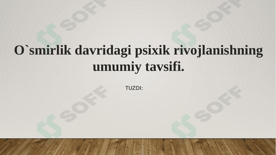 O'smirlik davridagi psixik rivojlanishning umumiy tavsifi