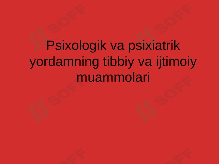 Psixologik va psixiatrik yordamning tibbiy va ijtimoiy muammolari