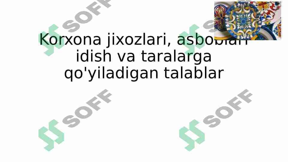 Korxona jixozlari, asboblari idish va taralarga qo'yiladigan talablar