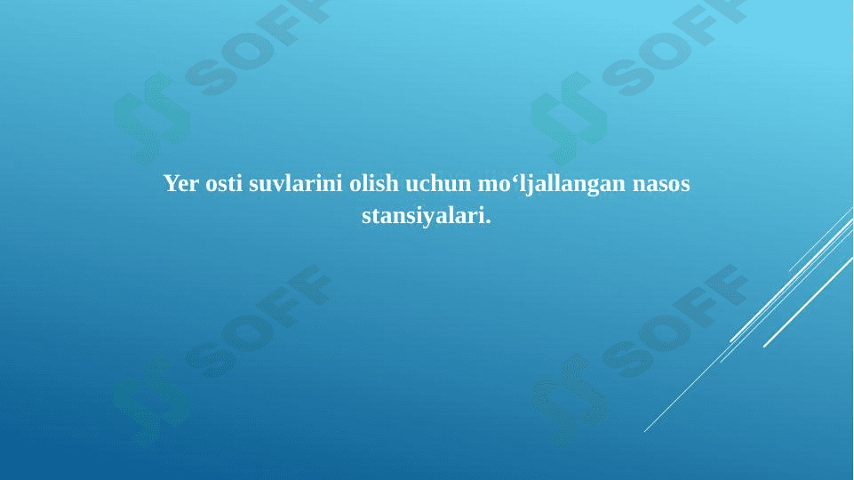 Yer osti suvlarini olish uchun mo‘ljallangan nasos stansiyalari.