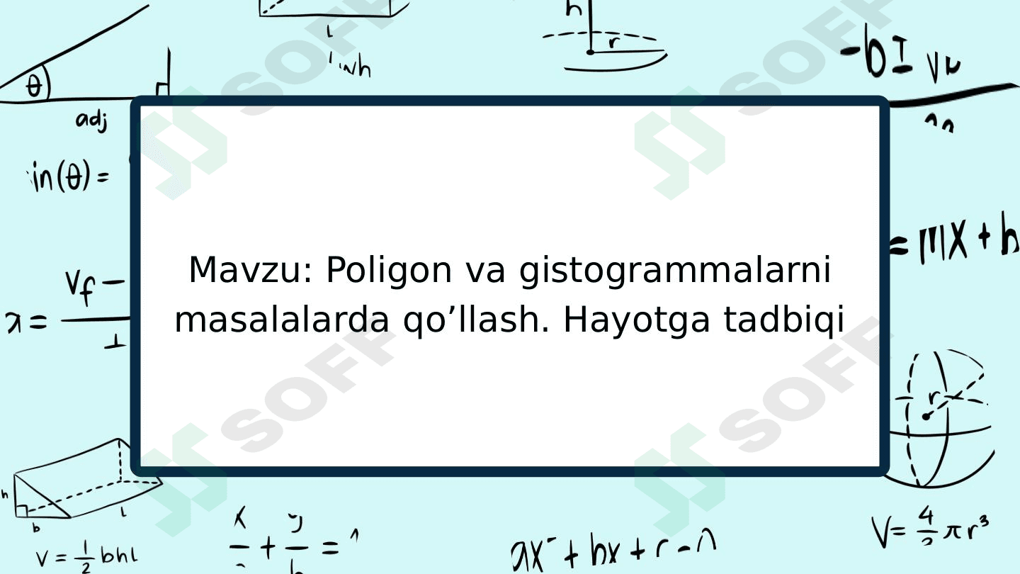 Poligon va gistogrammalarni masalalarda qo’llash. Hayotga tadbiqi