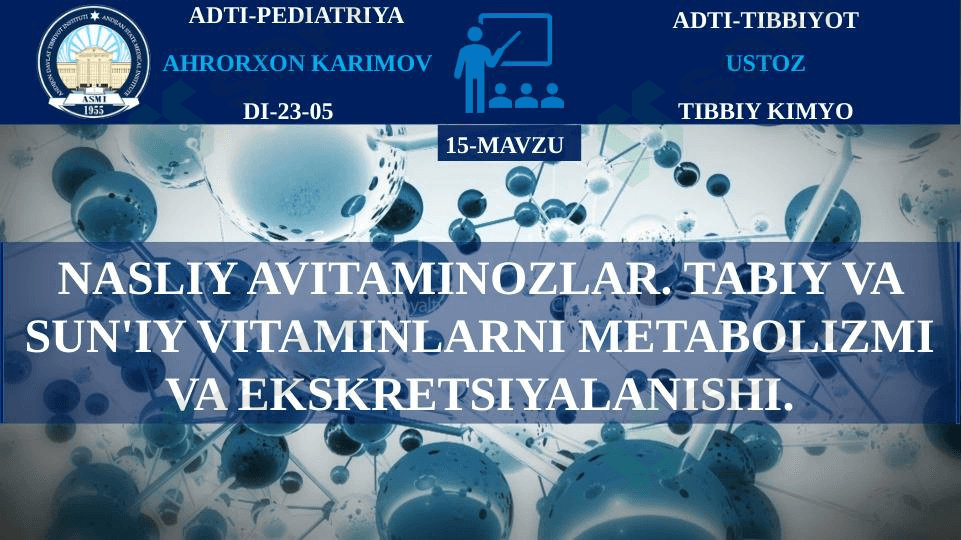 Nasliy avitaminozlar. Tabiy va sun'iy vitaminlarni metabolizmi va ekskretsiyalanishi