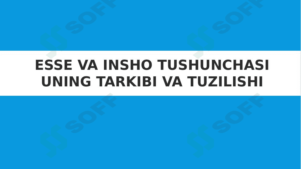 ESSE va insho tushunchasi uning tarkibi va tuzilishi.