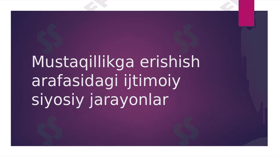 Mustaqillikga erishish arafasidagi ijtimoiy siyosiy jarayonlar