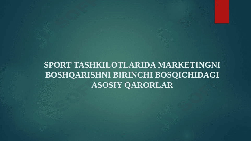 Sport tashkilotlarida marketingni boshqarishni birinchi bosqichidagiasosiy qarorlar