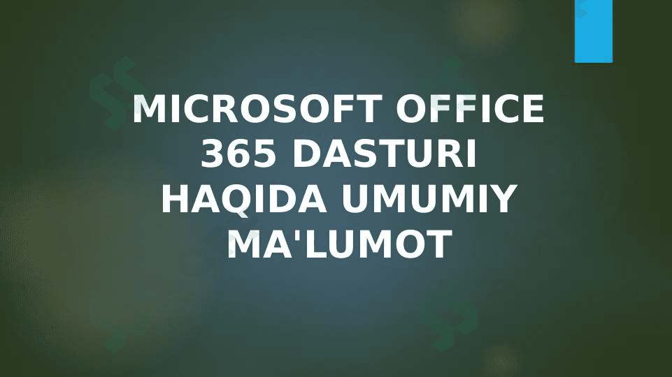 Microsoft office 365 dasturi haqida umumiy ma'lumot