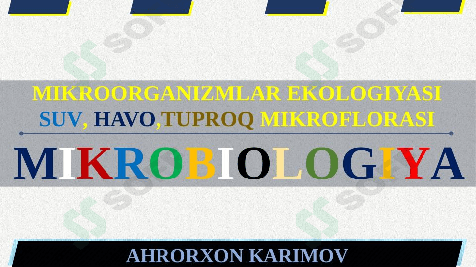 MIKROORGANIZMLAR EKOLOGIYASISUV, HAVO,TUPROQ MIKROFLORASI