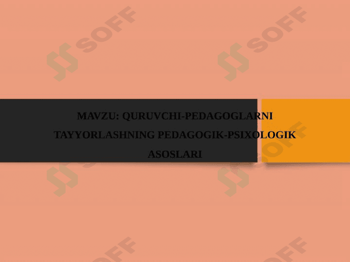 QURUVCHI-PЕDAGOGLARNI TAYYORLASHNING PЕDAGOGIK-PSIXOLOGIK ASOSLARI
