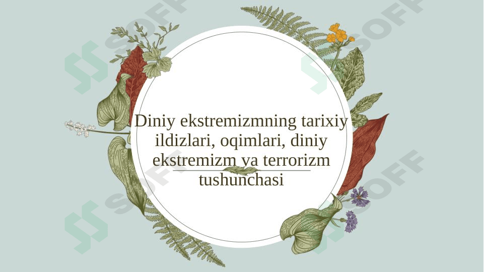 Diniy ekstremizmning tarixiy ildizlari, oqimlari, diniy ekstremizm va terrorizm tushunchasi