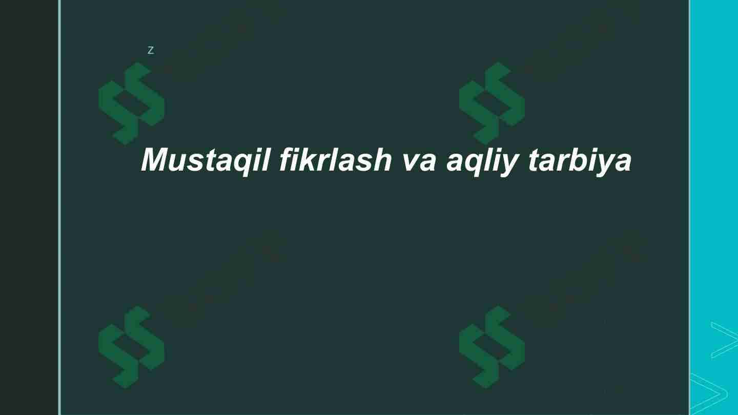 Mustaqil fikrlash va aqliy tarbiya.