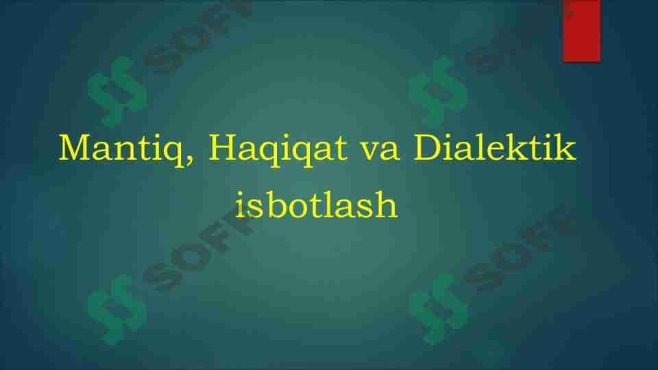 Mantiq, Haqiqat va Dialektik isbotlash