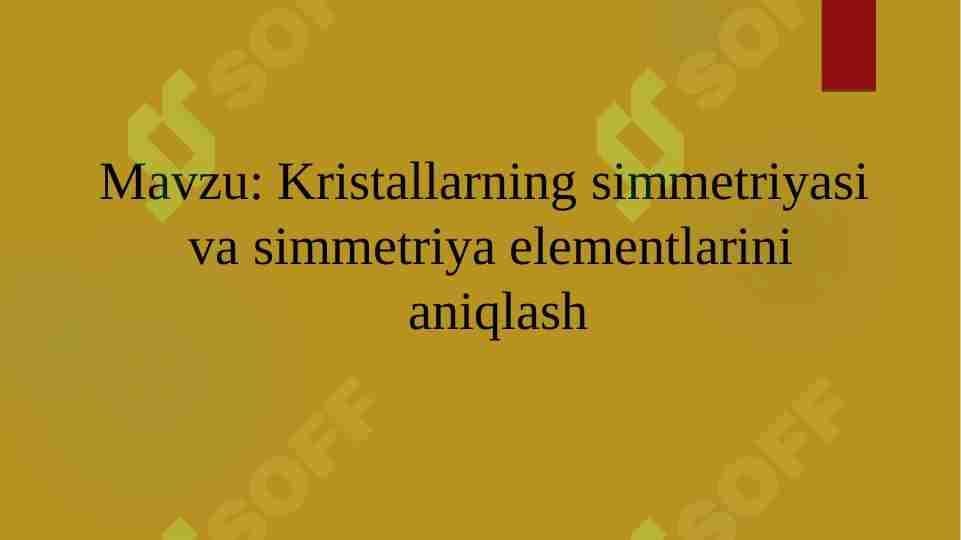 Kristallarning simmetriyasi  va simmetriya elementlarini  aniqlash