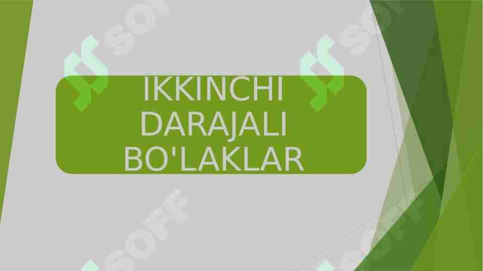 IKKINCHI DARAJALI BO'LAKLAR